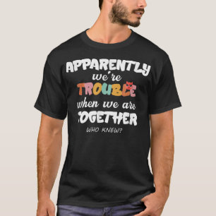 Offenbar war schwierig, wenn wir zusammen freundli T-Shirt