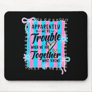 Offenbar waren Probleme, wenn wir zusammen sind Co Mousepad