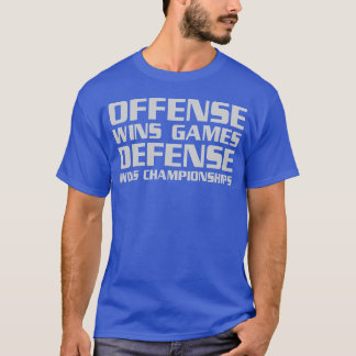 Offense Wins Games Defense Wins Championships funn T-Shirt