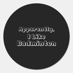 Offensichtlich mag ich Badminton Runder Aufkleber