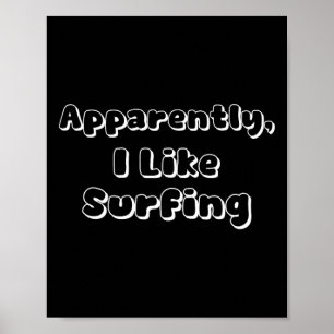 Offensichtlich mag ich Surfen Poster