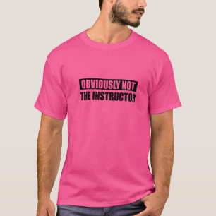 Offensichtlich nicht der Ausbilder T-Shirt