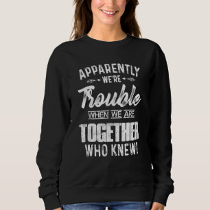 Offensichtlich sind wir schwer, wenn wir zusammen sweatshirt
