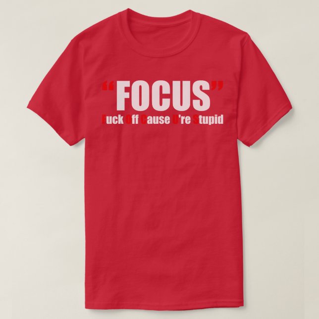 Offensive Erwachsene Humor Focus 1 T-Shirt (Design vorne)