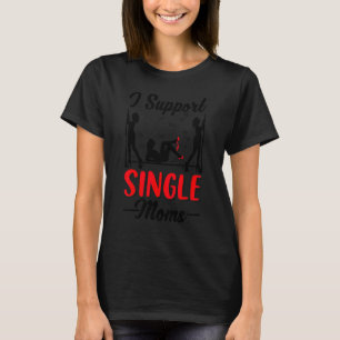 Offensive Rude Strip Club Party I Support Single T-Shirt