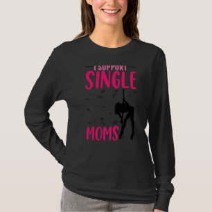 Offensive Rude Strip Club Party I Support Single T-Shirt