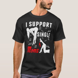 Offensive Rude Strip Club Party I Support Single T-Shirt
