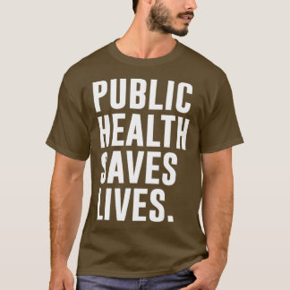 Öffentliche Gesundheit rette Leben 20 T-Shirt