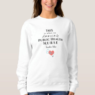 Öffentliche Gesundheitskrankenschwester Sweatshirt