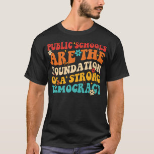 Öffentliche Schulen sind das Fundament einer stark T-Shirt