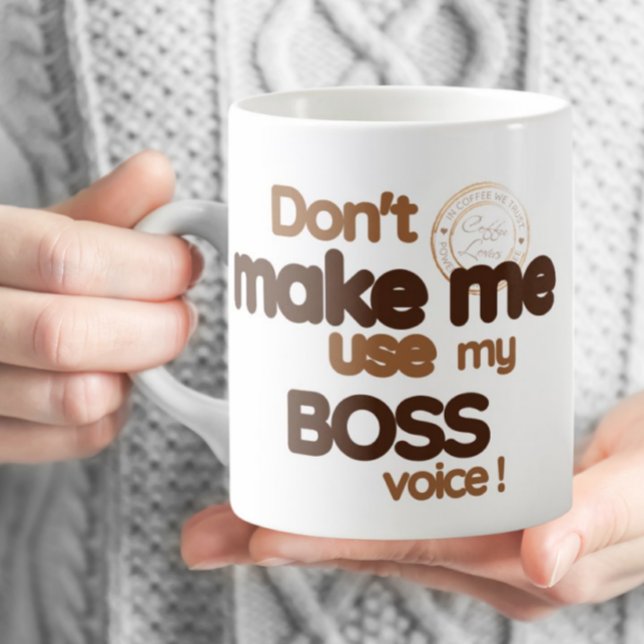 Office Funny - Zwing mich nicht, meine Bossstimme  Kaffeetasse (Von Creator hochgeladen)