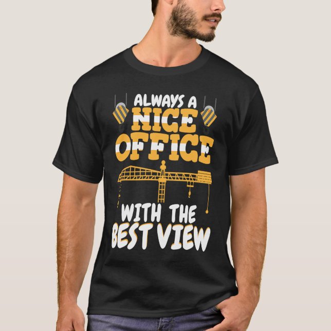 Office with a nice view Crane Operator Constructio T-Shirt (Vorderseite)