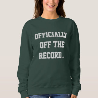 "Officially Off The Record" Court Reporter Sweatshirt