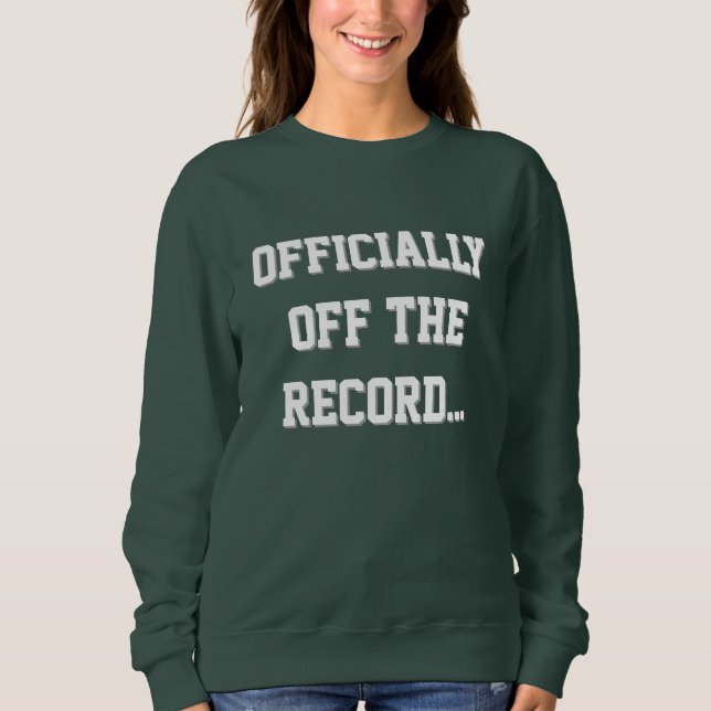 "Officially Off The Record" Court Reporter Sweatshirt (Vorderseite)