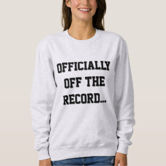 "Officially Off The Record" Court Reporter Sweatshirt