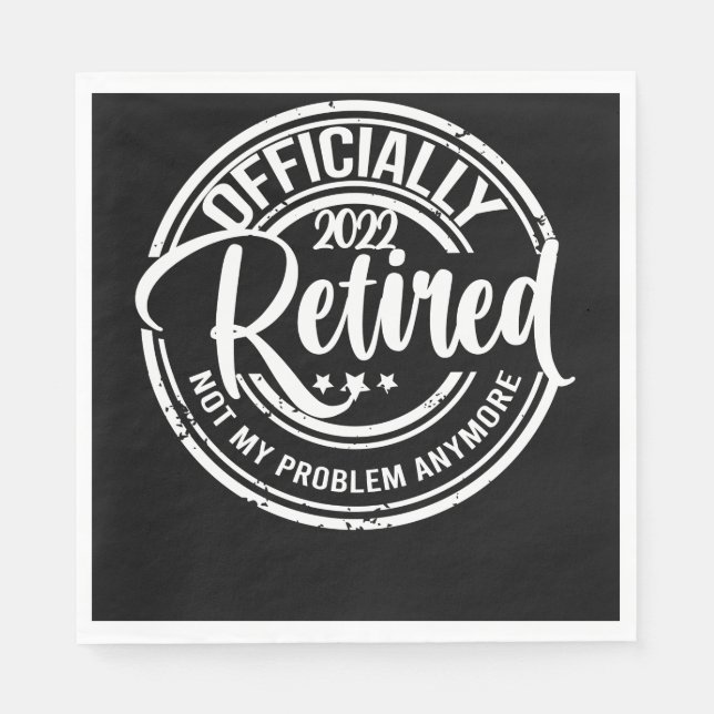 Officially Retired 2022 Not My Problem Anymore Serviette (Vorderseite)