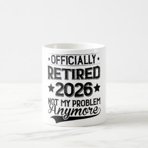 Offiziell Im Ruhestand 2026 Ist Nicht Mehr Mein Pr Kaffeetasse