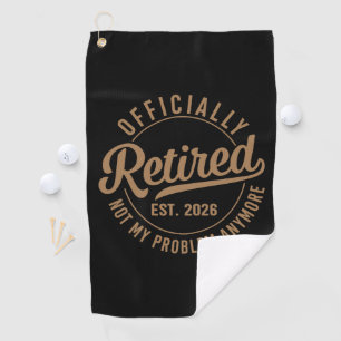 Offiziell im Ruhestand 2026 Nicht mehr mein Proble Golfhandtuch