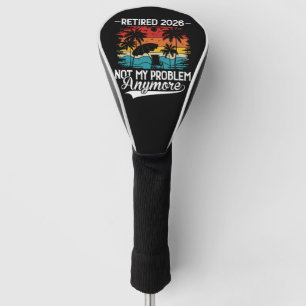 Offiziell Im Ruhestand 2026 Nicht Mein Problem Meh Golf Headcover