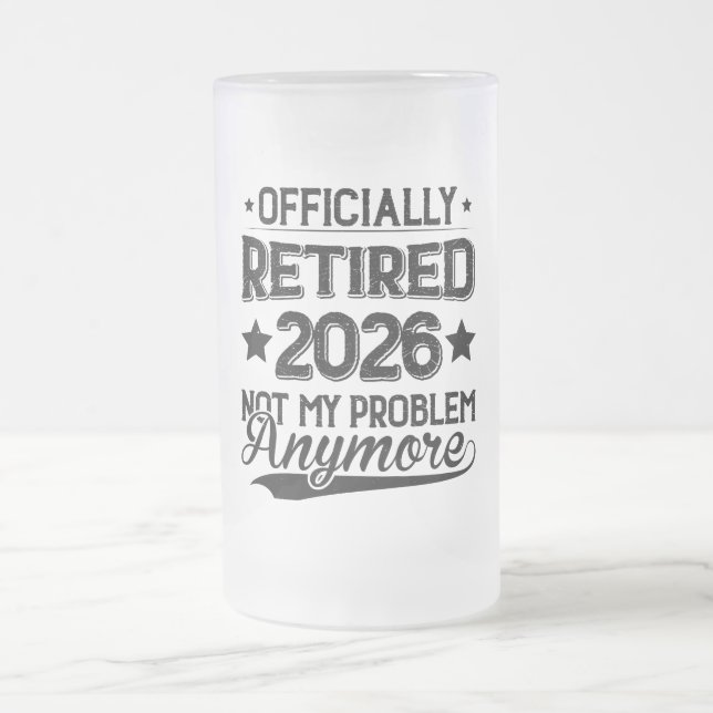 Offiziell Im Ruhestand 2026 Nicht Mein Problem Meh Mattglas Bierglas (Mittel)
