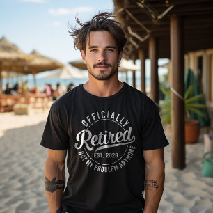 Offiziell Im Ruhestand 2026 Nicht Mein Problem Meh T-Shirt