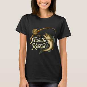 Offiziell im Ruhestand angelnder Fisch O Fisch All T-Shirt