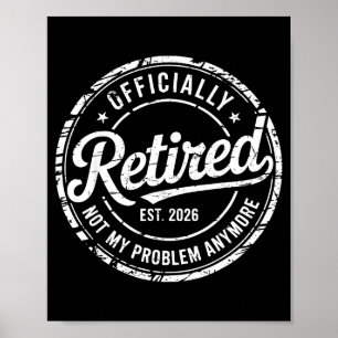 Offiziell im Ruhestand kein Problem mehr lustig Poster