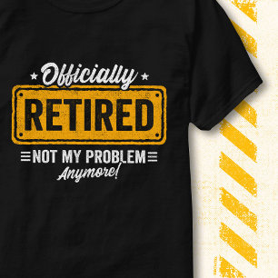 Offiziell Im Ruhestand Nicht Mein Problem Lustiger T-Shirt