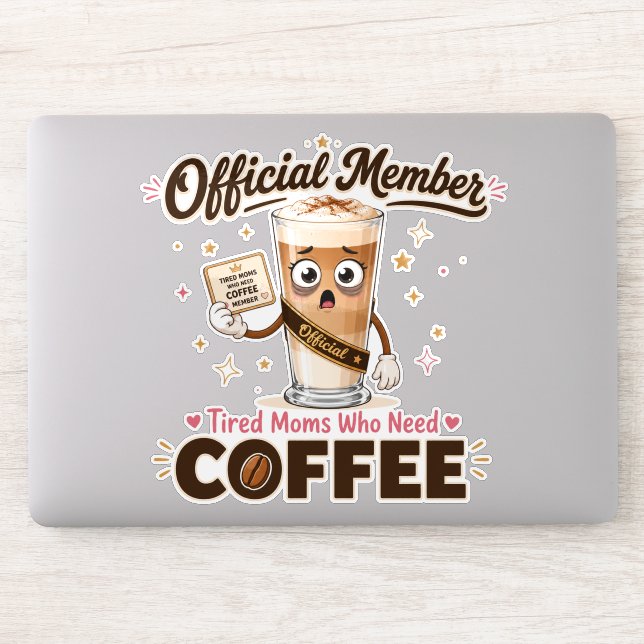 Offizielles Mitglied Müde Mütter, die Kaffee brauc Aufkleber (Computer)