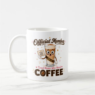Offizielles Mitglied Müde Mütter, die Kaffee brauc Kaffeetasse
