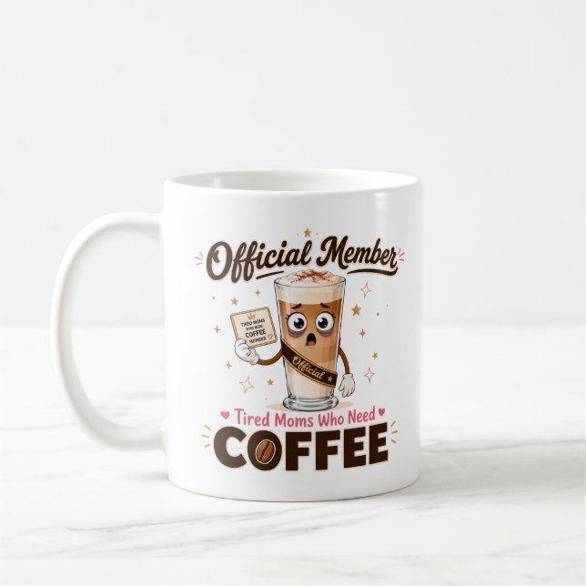 Offizielles Mitglied Müde Mütter, die Kaffee brauc Kaffeetasse (Links)