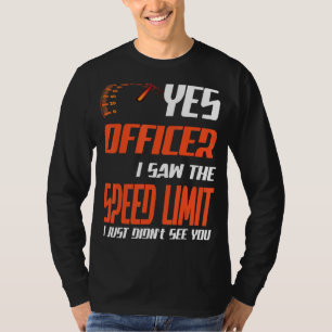 Offizier I sah das Speed Limit Street Racing T-Shirt