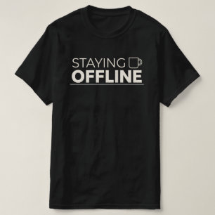 OFFLINE BLEIBEN Mit Kaffee-Tasse-Symbol T-Shirt