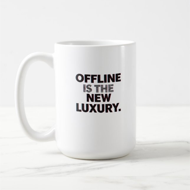 Offline Is The New Luxury: Digital Detox Quote Kaffeetasse (Links)