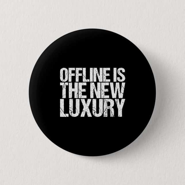 Offline Is The New Luxury Shirt Funny Saying  Button (Vorderseite)