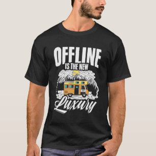 Offline ist das neue Luxus-Camping für Campers T-Shirt
