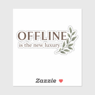 Offline ist der neue Luxus-Aufkleber Aufkleber