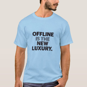 Offline ist der neue Luxus: Digital Detox Zitat T-Shirt