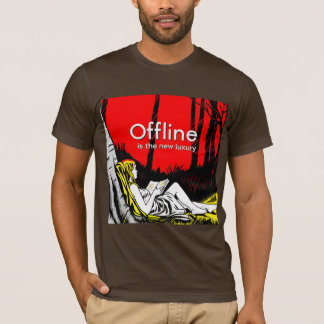 Offline ist der neue Luxus T-Shirt