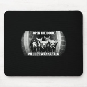 Öffne die Tür, wir wollen nur lustig reden Chihuah Mousepad