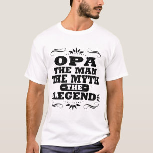 ÖFFNEN SIE DEN MANN DEN MYTH, DEN LEGEND T-Shirt
