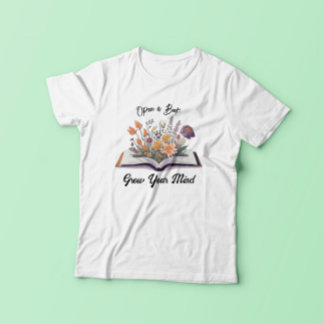 Öffnen Sie ein Buch, das Ihren Geist wachsen lässt T-Shirt