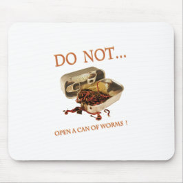 Öffnen Sie nicht eine Dose von Würmern Mousepad