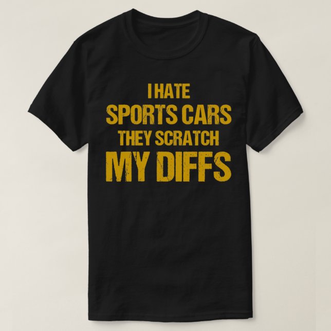 Offroad hasse ich Sportwagen sie kratzen meine Dif T-Shirt (Design vorne)