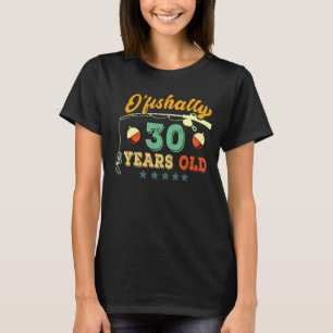 O'fishally 30 Years Old 30 th Birthday Celebration T-Shirt