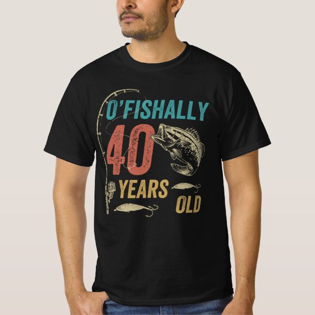 O'fishally 40 Jahre alt, Funny Fishing Vater Opa T-Shirt (Vorderseite)