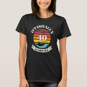 O'fishally 40 Years Old Fishing Themed Birthday Pa T-Shirt