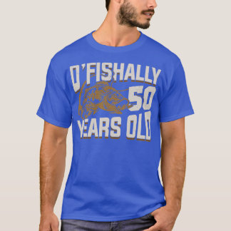 OFishally 50 Years Old Fisherman Birthday Geschenk T-Shirt