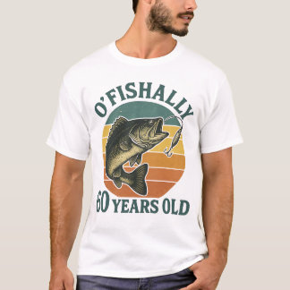 O'Fishally 60 Jahre alte Fischer-Geburtstagsfeier T-Shirt