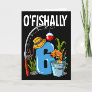 O'fishally 6 Jahre alt 6. Geburtstag Angeln Karte